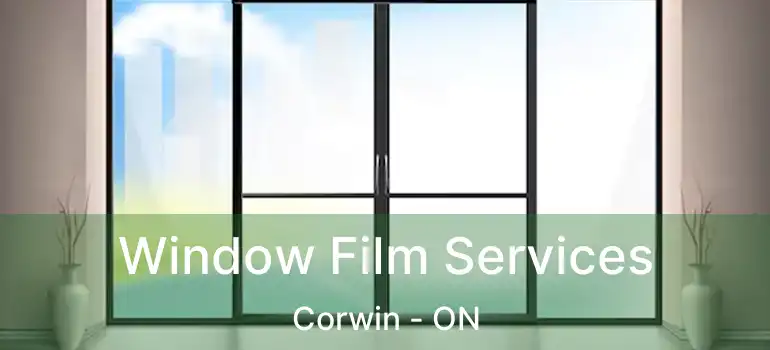  Window Film Services Corwin - ON