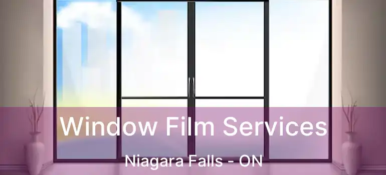  Window Film Services Niagara Falls - ON