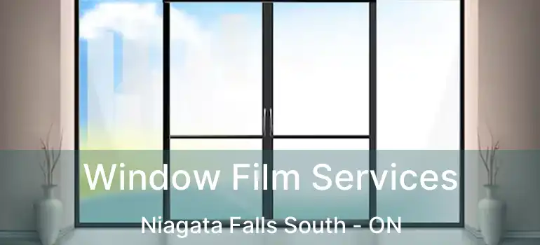  Window Film Services Niagata Falls South - ON