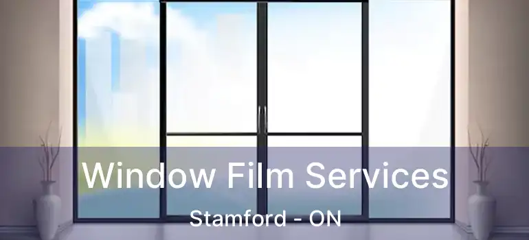  Window Film Services Stamford - ON