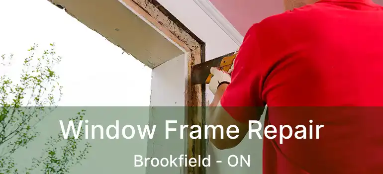  Window Frame Repair Brookfield - ON