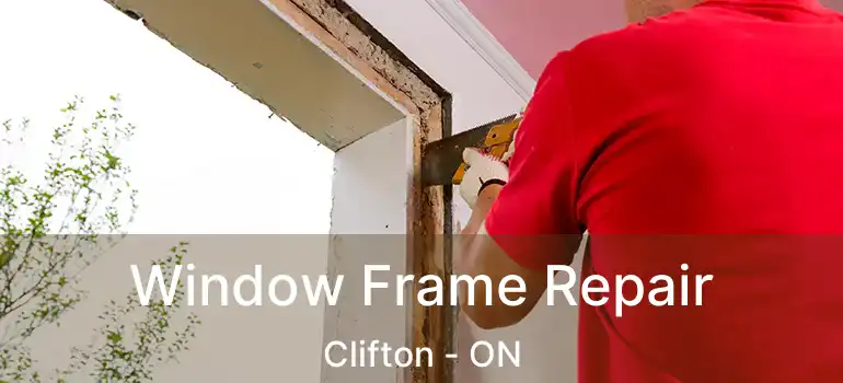  Window Frame Repair Clifton - ON