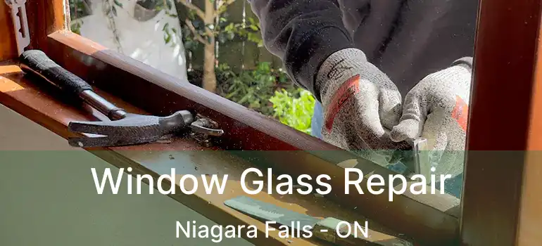  Window Glass Repair Niagara Falls - ON