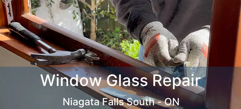 Window Glass Repair Niagata Falls South - ON