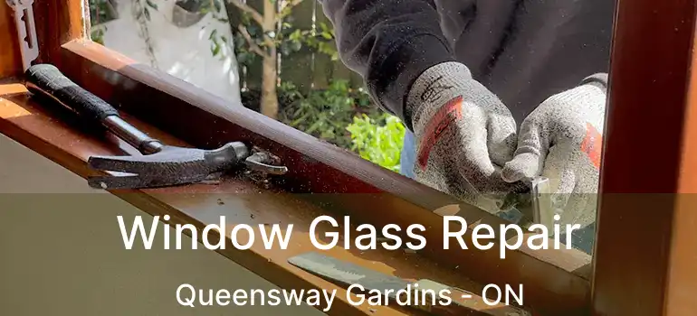  Window Glass Repair Queensway Gardins - ON