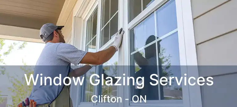  Window Glazing Services Clifton - ON