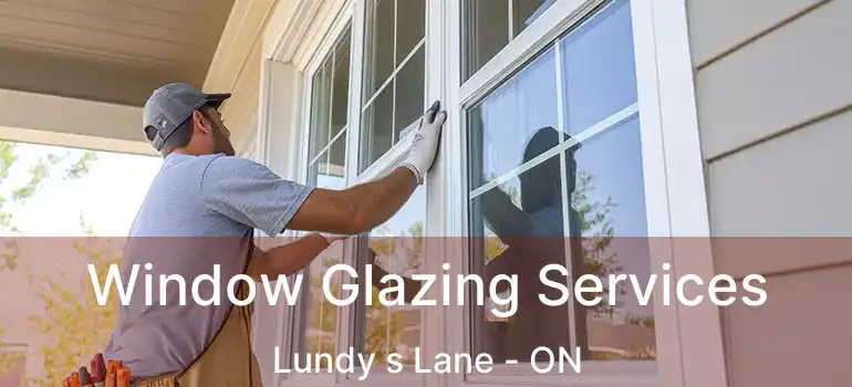  Window Glazing Services Lundy s Lane - ON