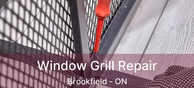  Window Grill Repair Brookfield - ON