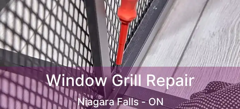  Window Grill Repair Niagara Falls - ON