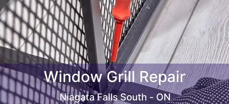  Window Grill Repair Niagata Falls South - ON