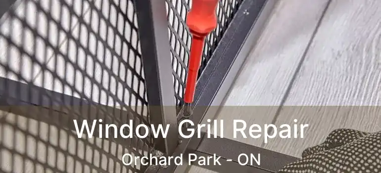  Window Grill Repair Orchard Park - ON