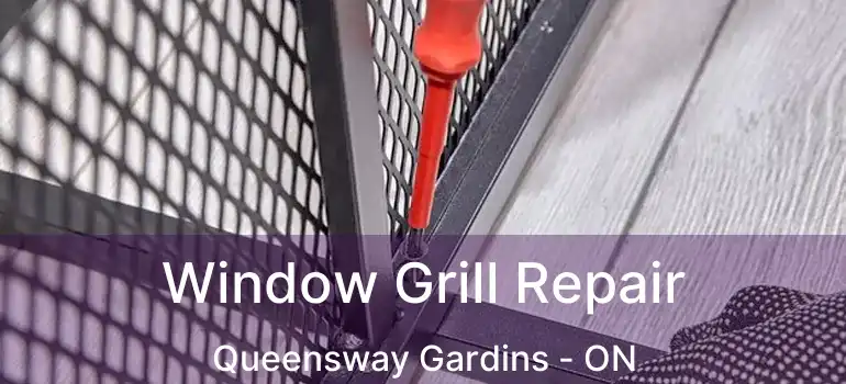  Window Grill Repair Queensway Gardins - ON