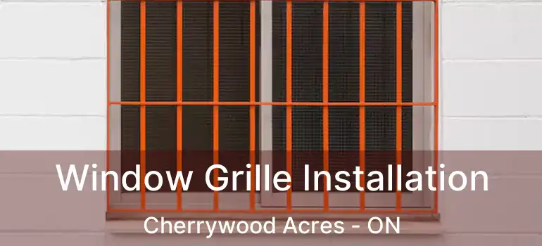  Window Grille Installation Cherrywood Acres - ON