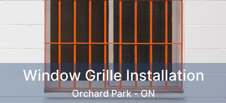  Window Grille Installation Orchard Park - ON