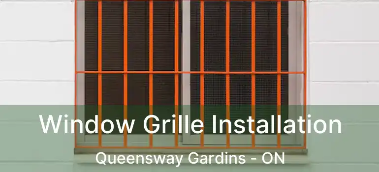 Window Grille Installation Queensway Gardins - ON