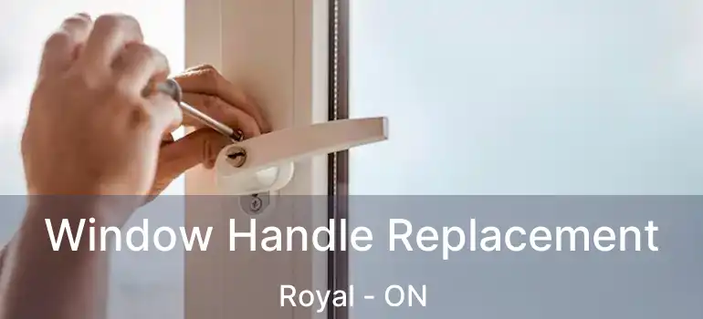  Window Handle Replacement Royal - ON