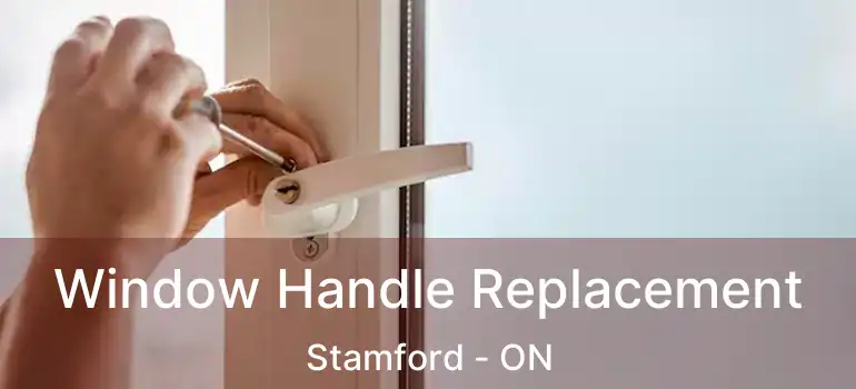  Window Handle Replacement Stamford - ON