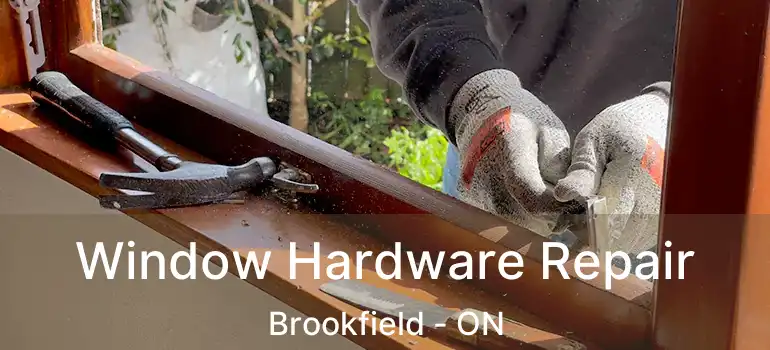  Window Hardware Repair Brookfield - ON