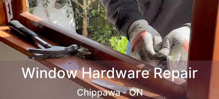  Window Hardware Repair Chippawa - ON