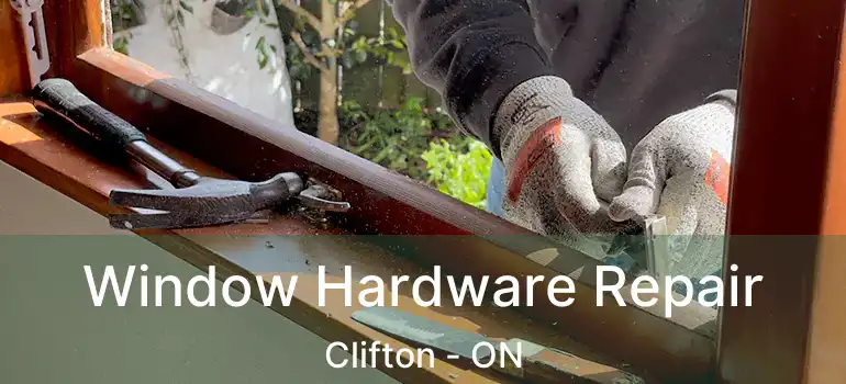  Window Hardware Repair Clifton - ON