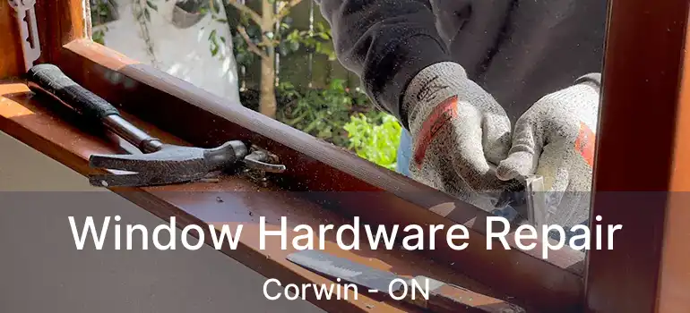  Window Hardware Repair Corwin - ON