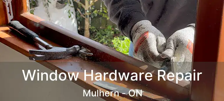  Window Hardware Repair Mulhern - ON