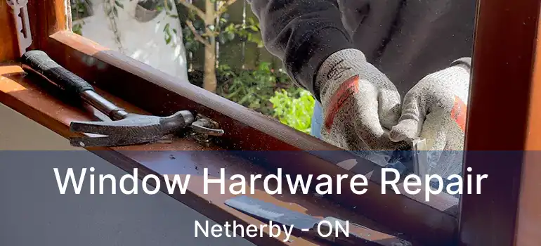  Window Hardware Repair Netherby - ON