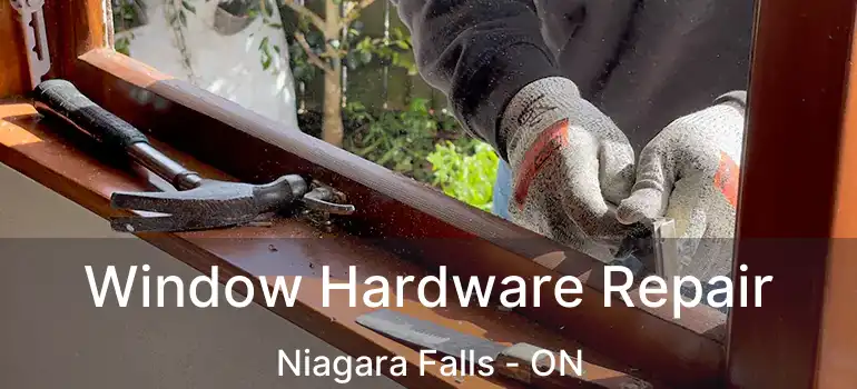  Window Hardware Repair Niagara Falls - ON