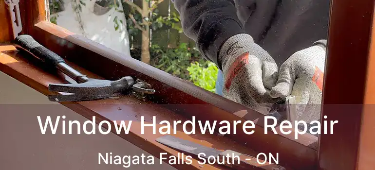  Window Hardware Repair Niagata Falls South - ON