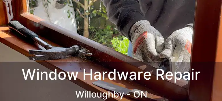  Window Hardware Repair Willoughby - ON