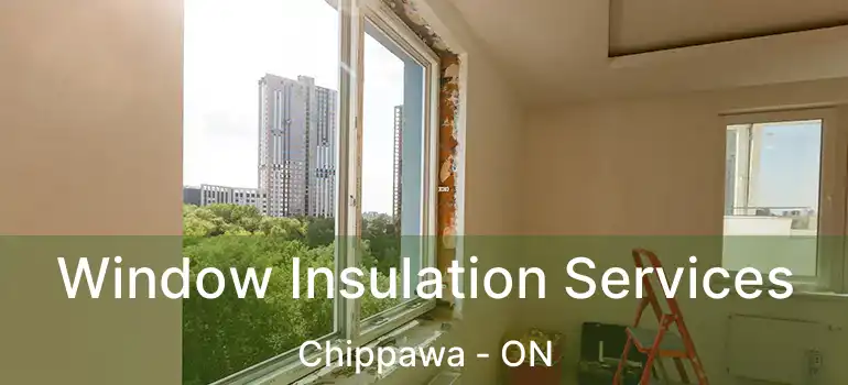  Window Insulation Services Chippawa - ON