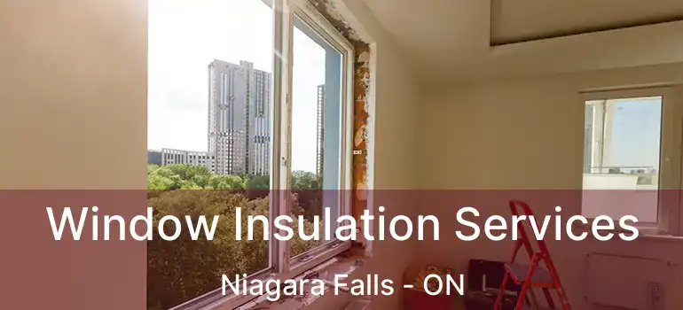  Window Insulation Services Niagara Falls - ON