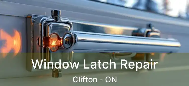  Window Latch Repair Clifton - ON