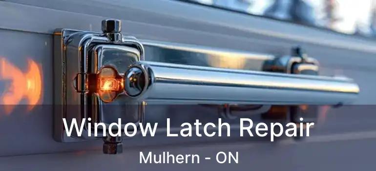  Window Latch Repair Mulhern - ON