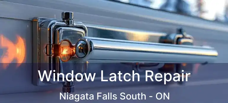  Window Latch Repair Niagata Falls South - ON