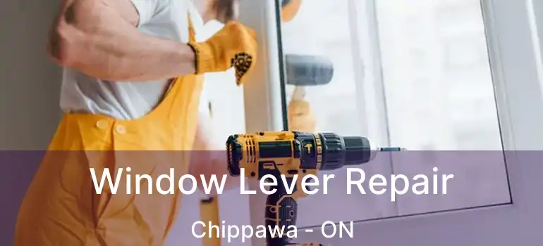  Window Lever Repair Chippawa - ON