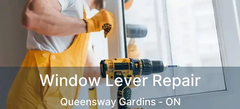  Window Lever Repair Queensway Gardins - ON