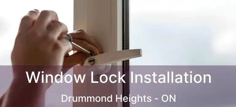  Window Lock Installation Drummond Heights - ON