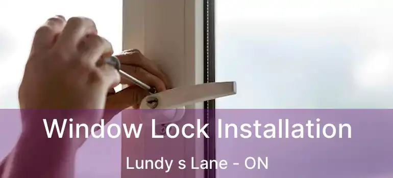  Window Lock Installation Lundy s Lane - ON