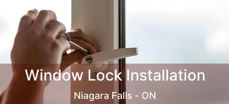  Window Lock Installation Niagara Falls - ON