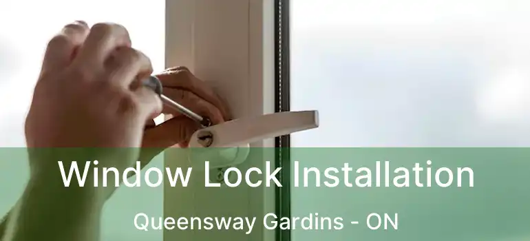  Window Lock Installation Queensway Gardins - ON