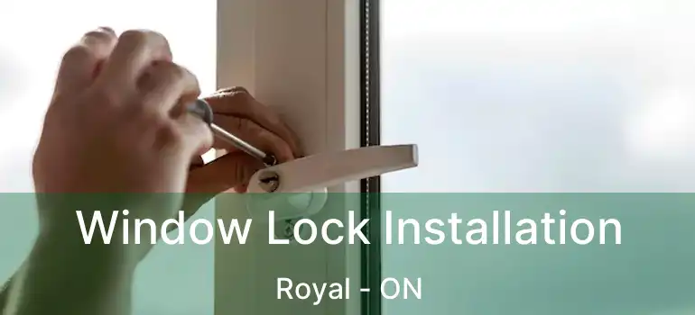  Window Lock Installation Royal - ON