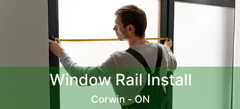  Window Rail Install Corwin - ON