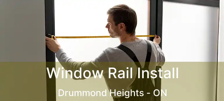  Window Rail Install Drummond Heights - ON