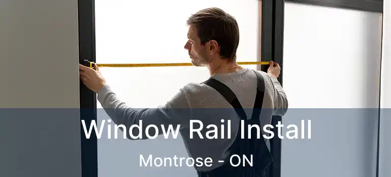  Window Rail Install Montrose - ON