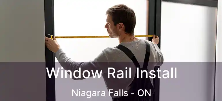  Window Rail Install Niagara Falls - ON