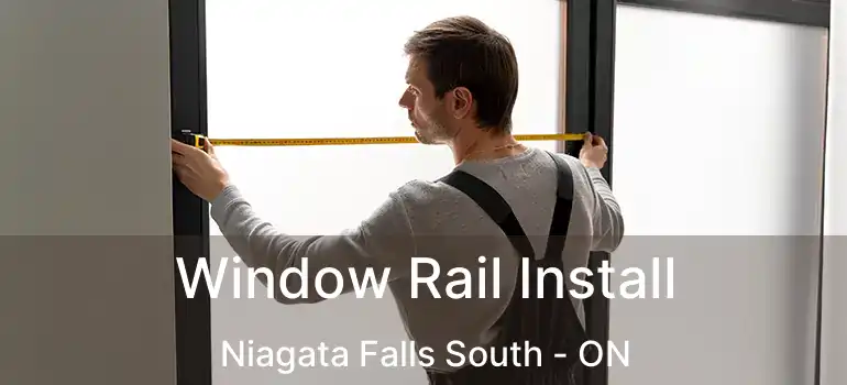  Window Rail Install Niagata Falls South - ON