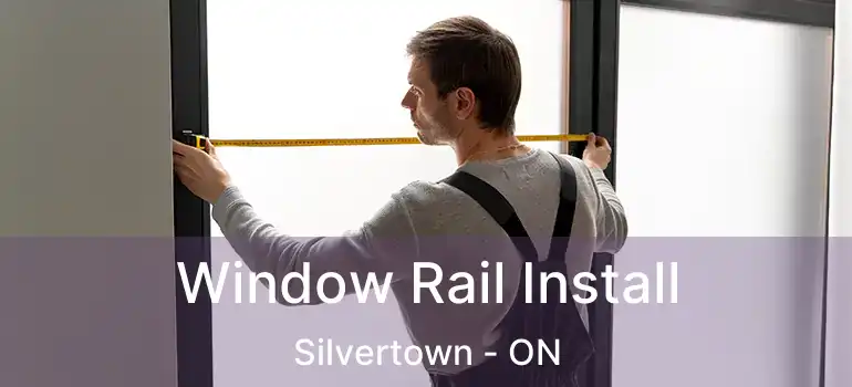  Window Rail Install Silvertown - ON