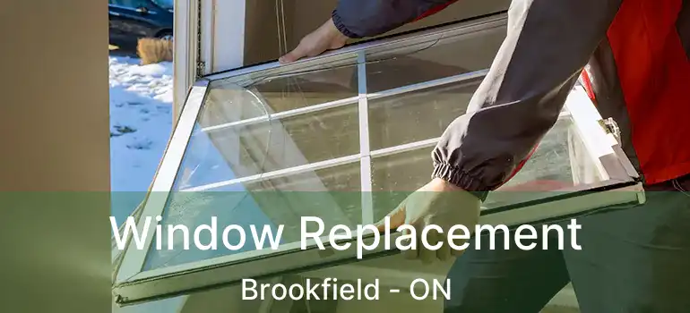  Window Replacement Brookfield - ON