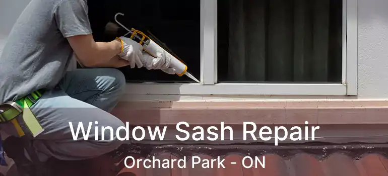  Window Sash Repair Orchard Park - ON